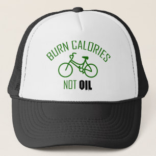 Burn Calories Not Oil Trucker Hat