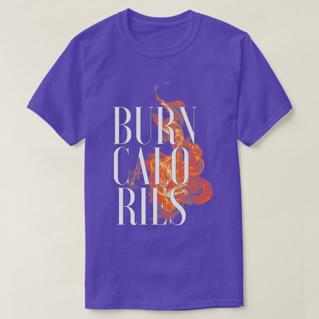 Burn CaloRies T-Shirt (Design Front)