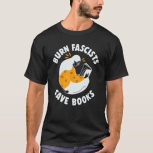 Burn Fascists Save Books Reading T-Shirt