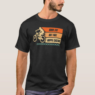 Burn Fat not Fuel Happy Cycling Bike  bicycle bike T-Shirt