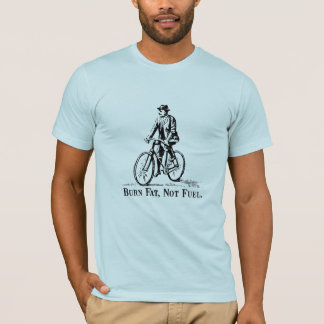 Burn Fat, Not Fuel. T-Shirt