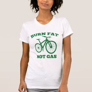 Burn Fat Not Gas T-Shirt