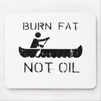 BURN FAT. NOT OIL. (CANOEING) MOUSE MAT