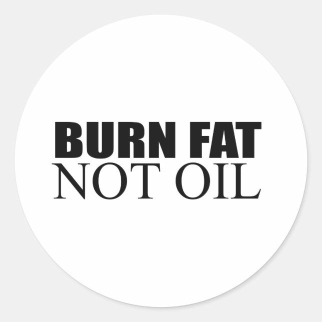 Burn Fat not Oil Classic Round Sticker (Front)