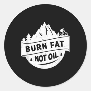 Burn Fat Not Oil Mountain Bike Mtb Environmental P Classic Round Sticker