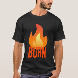 Burn fire tshirt 