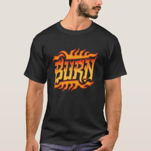 Burn Inspirational Flames Firefighter Fireman Men T-Shirt