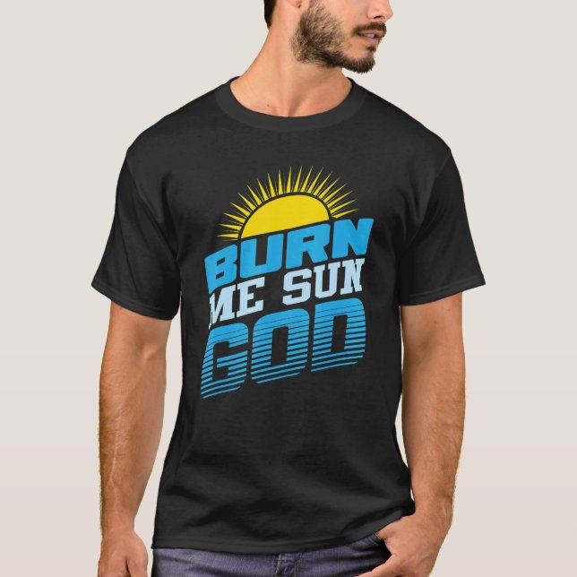 Burn Me Sun God  Beach Summer Vacation Men Women S T-Shirt (Front)
