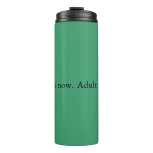 Burn now. Adult later. Thermal Tumbler