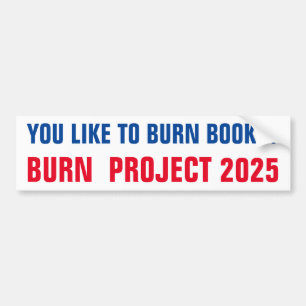 BURN PROJECT 2025 BUMPER STICKER