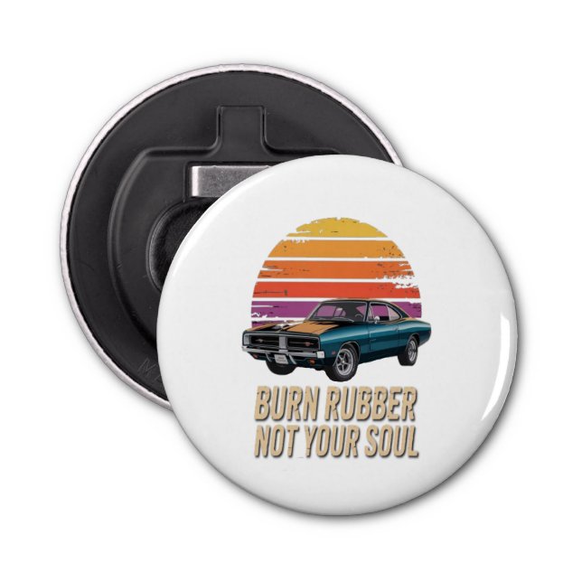 burn rubber, not your soul bottle opener (Front)
