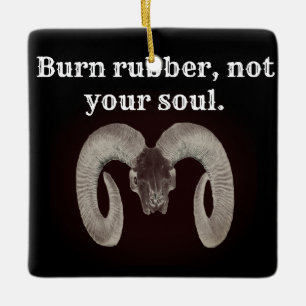 Burn rubber not your soul. Personalised Ceramic Ornament
