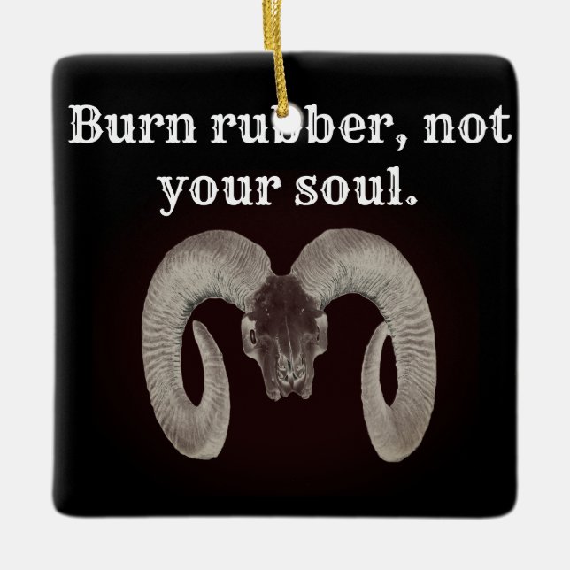 Burn rubber not your soul. Personalised Ceramic Ornament (Front)