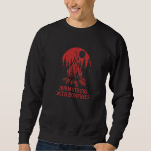 Burn Stress With Bonfires Camping Camper Humour Sweatshirt