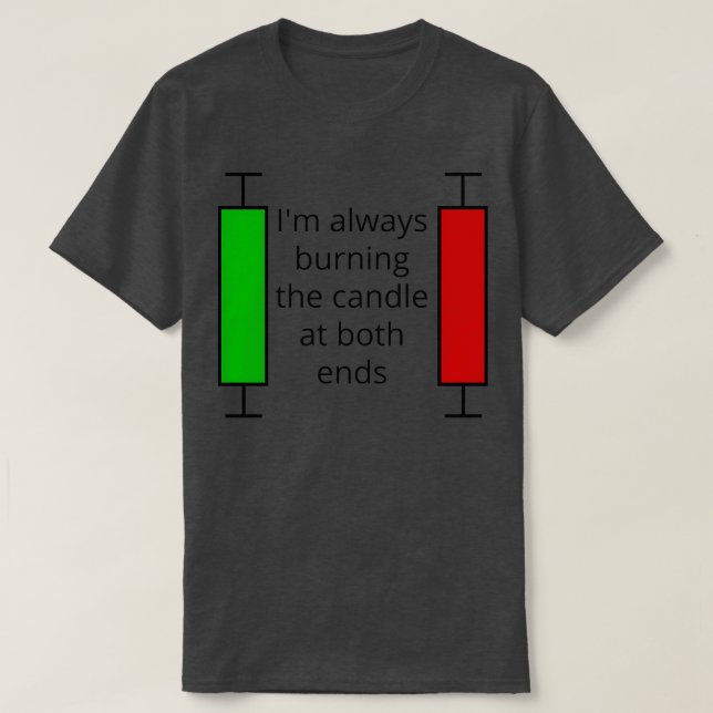 Burn the Candle at both ends Trading T-Shirt (Design Front)