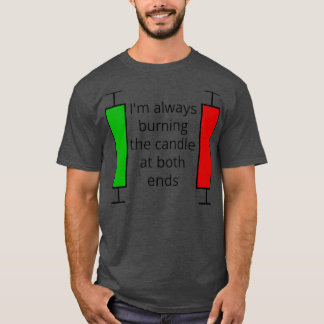 Burn the Candle at both ends Trading T-Shirt