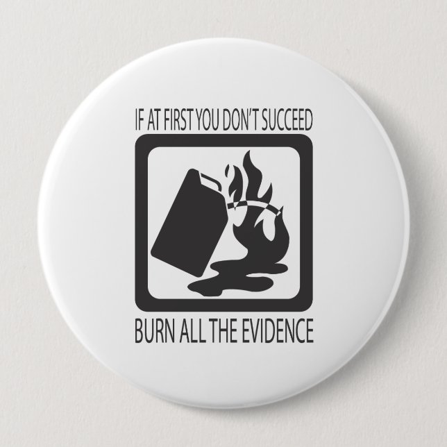 Burn the Evidence 10 Cm Round Badge (Front)