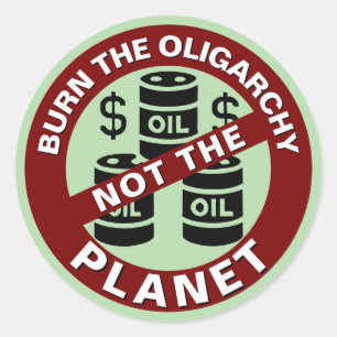 Burn The Oligarchy Not The Planet Classic Round Sticker