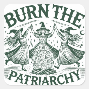 Burn the Patriarchy Witches  Square Sticker