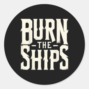 Burn The Ships Patriotic 4th Of July Independence  Classic Round Sticker