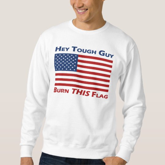 Burn THIS Flag Sweatshirt