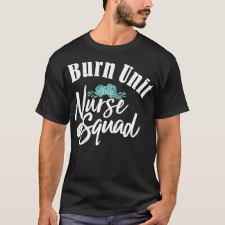 Burn Unit Nurse army best friend s best internet f T-Shirt