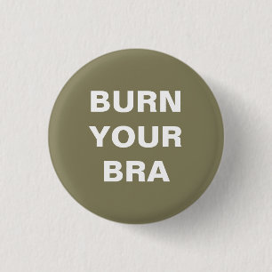 Burn your bra. Small plate 3 Cm Round Badge