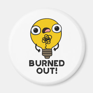 Burned Out Funny Bulb Pun Magnet