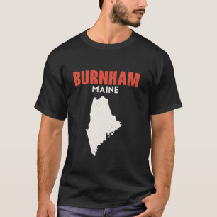 Burnham Maine USA State America Travel Mainer T-Shirt