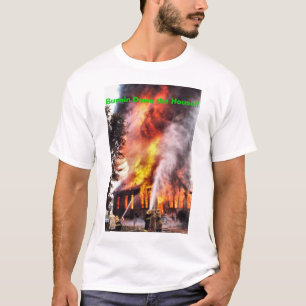 Burnin Down The HouseT-Shirt T-Shirt