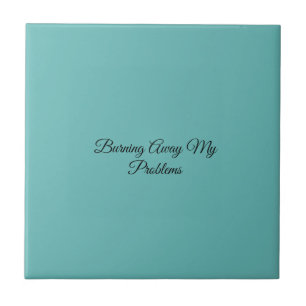 Burning Away My Problems Tile