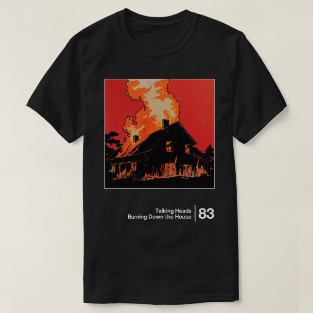 Burning Down The House Minimalist Graphic Artwork T-Shirt (Design Front)