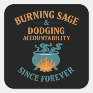 Burning Sage Dodging Accountability  Square Sticker