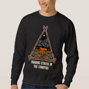 Burning Stress in the Campfire Camping Humor Camp Sweatshirt