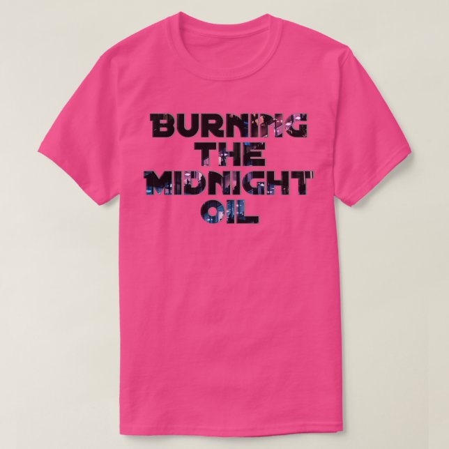 Burning the Midnight Oil T-Shirt (Design Front)