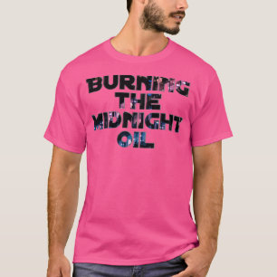 Burning the Midnight Oil T-Shirt