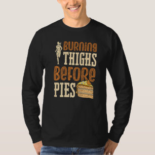 Burning Thighs Before Pies Cross Country Running R T-Shirt