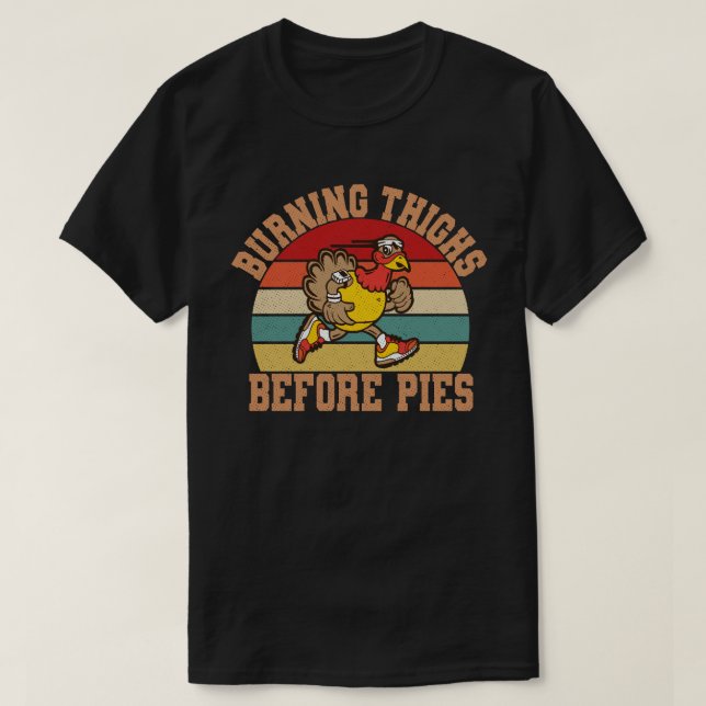 Burning Thighs Before Pies Funny Thanksgiving Tees (Design Front)
