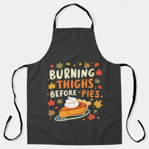 Burning Thighs Before Pies Thanksgiving Fall Apron