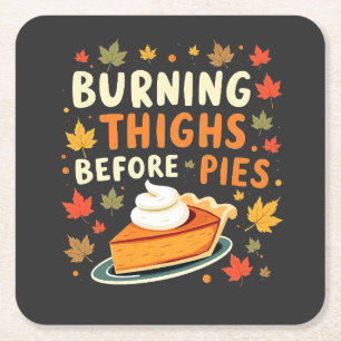 Burning Thighs Before Pies Thanksgiving Fall Square Paper Coaster