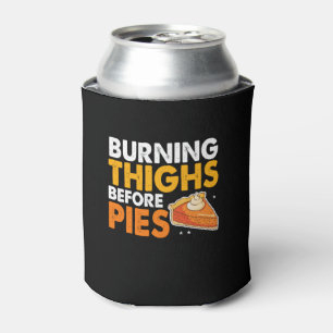 Burning Thighs Before Pies Thanksgiving Pumpkin Pi Can Cooler