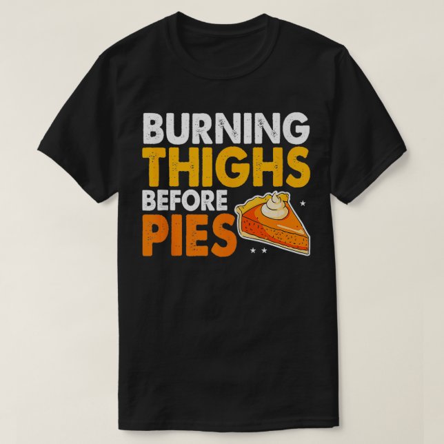 Burning Thighs Before Pies Thanksgiving Pumpkin Pi T-Shirt (Design Front)
