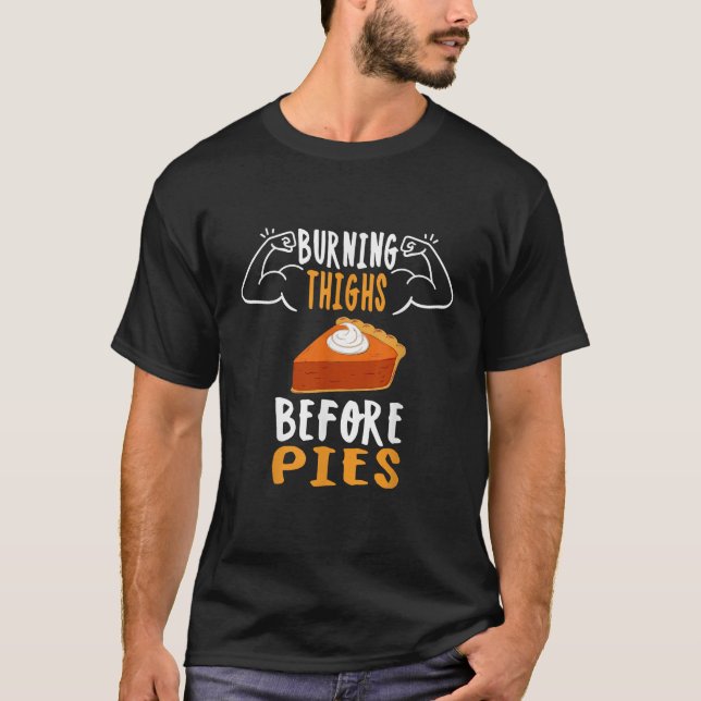 Burning Thighs Before Pies Thanksgiving Pumpkin Pi T-Shirt (Front)