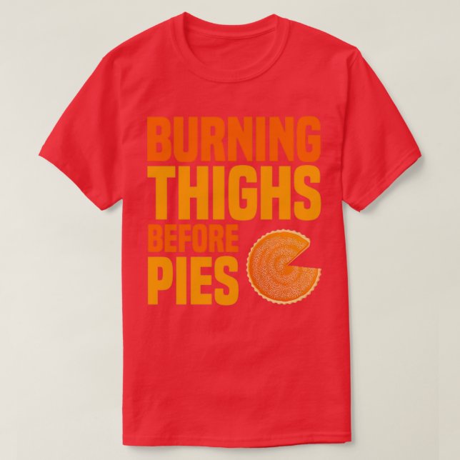 burning thighs before piesTShirt T-Shirt (Design Front)