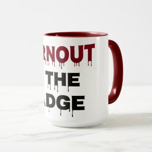 Burnout is the Badge Mug