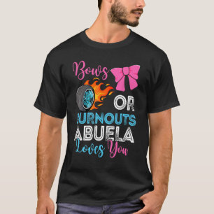 Burnouts or Bows Abuela loves you Gender Reveal pa T-Shirt