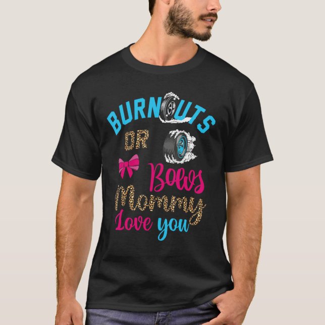 Burnouts or Bows Baby Gender Reveal Mommy Loves Yo T-Shirt (Front)