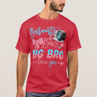 Burnouts Or Bows Big Bro Loves You Gender Reveal  T-Shirt