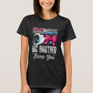 Burnouts or Bows Big Brother Loves You Gender Reve T-Shirt