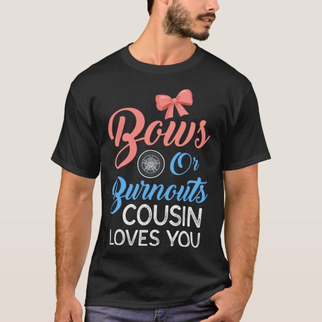 Burnouts or Bows Cousin Loves Gender Reveal Party  T-Shirt (Front)